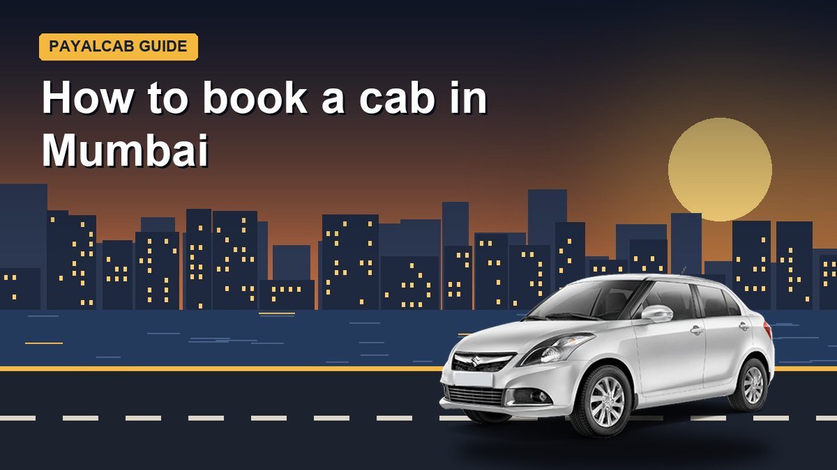 How to Book a Cab in Mumbai Online: One-Way, Outstation, Airport and Local