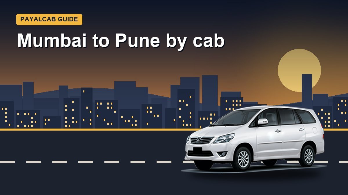 Mumbai to Pune by Cab: Expressway Timing, Choosing a Car and Planning the Return